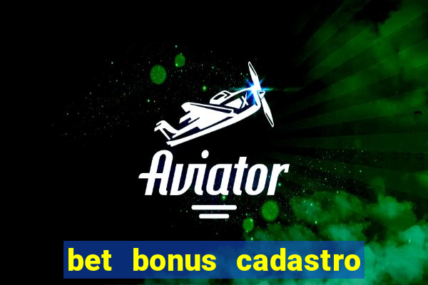 bet bonus cadastro sem deposito